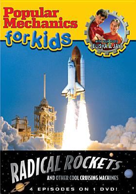 Popular mechanics for kids. Radical rockets and other cool cruising machines