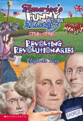 Revolting revolutionaries : 1750s-1790s