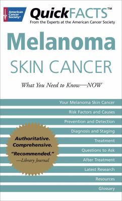 Melanoma skin cancer : what you need to know-- now