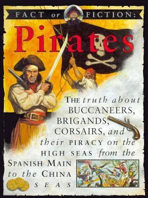 Pirates : the story of buccaneers, brigands, corsairs, and their piracy on the high seas from the Spanish Main to the China Sea