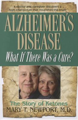 Alzheimer's disease, what if there was a cure? : the story of ketones