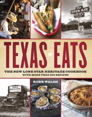 Texas eats : the new lone star heritage cookbook, with more than 200 recipes