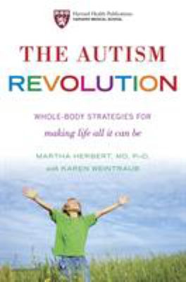 The autism revolution : whole-body strategies for making life all it can be