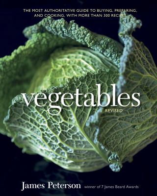 Vegetables : the most authoritative guide to buying, preparing, and cooking, with more than 300 recipes