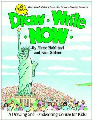 Draw, write, now. : a drawing and handwriting course for kids! Book five, The United States, from sea to sea, moving forward :