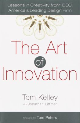 The art of innovation : lessons in creativity from IDEO, America's leading design firm