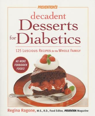 Prevention's decadent desserts for diabetics : 125 luscious recipes for the whole family