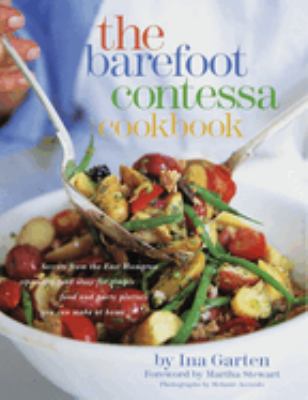 The Barefoot Contessa cookbook : secrets from the East Hampton specialty food store for simple food and party platters you can make at home