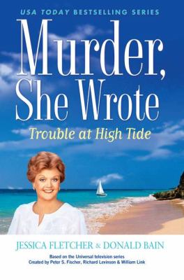 Trouble at high tide : a Murder, she wrote mystery : a novel