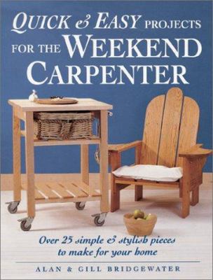 Quick & easy projects for the weekend carpenter : over 25 simple & stylish pieces to make for your home