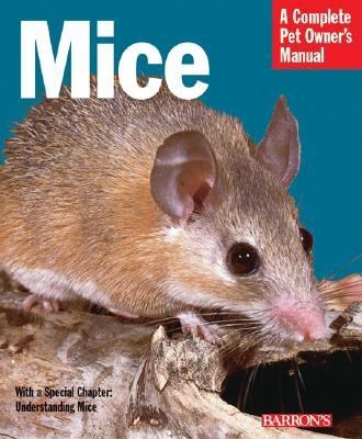 Mice : everything about history, care, nutrition, handling, and behavior