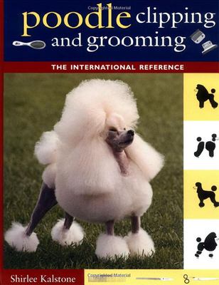 Poodle clipping and grooming : the international reference