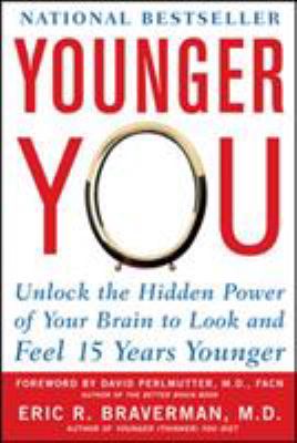 Younger you : unlock the hidden power of your brain to look and feel 15 years younger