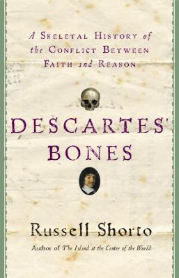 Descartes' bones : a skeletal history of the conflict between faith and reason