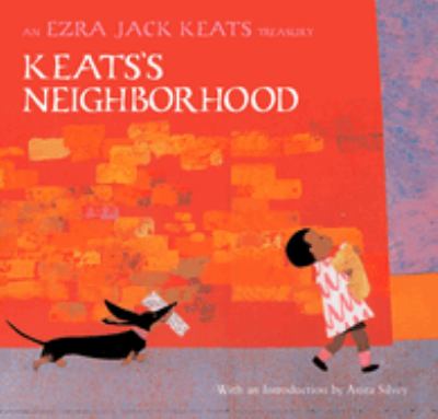 Keats's neighborhood : an Ezra Jack Keats treasury