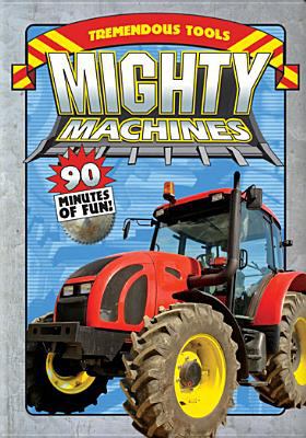 Mighty machines. Tremendous tools