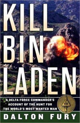 Kill Bin Laden : a Delta Force Commander's account of the hunt for the world's most wanted man