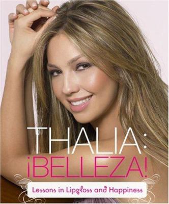 Thalia belleza! : lessons in lipgloss and happiness