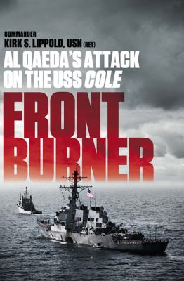 Front burner : al Qaeda's attack on the USS Cole