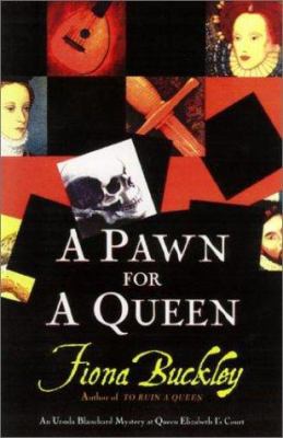 A pawn for a queen : an Ursula Blanchard mystery at Queen Elizabeth I's court