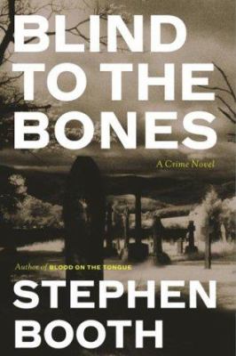 Blind to the bones : a crime novel