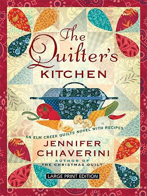 The quilter's kitchen : an Elm Creek quilts novels with recipes