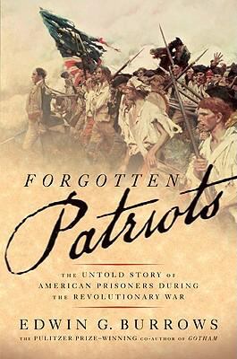 Forgotten patriots : the untold story of American prisoners during the Revolutionary War