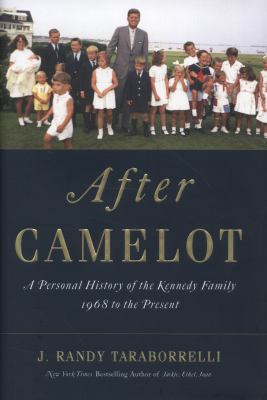 After Camelot : a personal history of the Kennedy family 1968 to the present