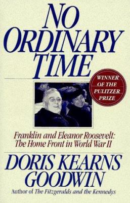 No ordinary time : Franklin and Eleanor Roosevelt : the home front in World War II