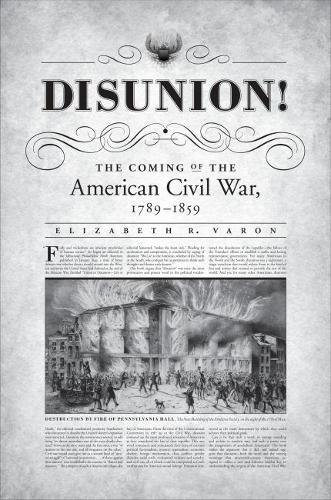 Disunion! : the coming of the American Civil War, 1789-1859