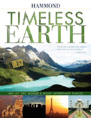 Timeless earth : 400 of the world's most important places / [writer, Patrick Bonneville ; designer, Philippe Hémono ; consultant writers, Kimberly Murray, Alain Forget and Hylas Publishing ; produced for Hammond World Atlas Corporation by Bonneville Connection].