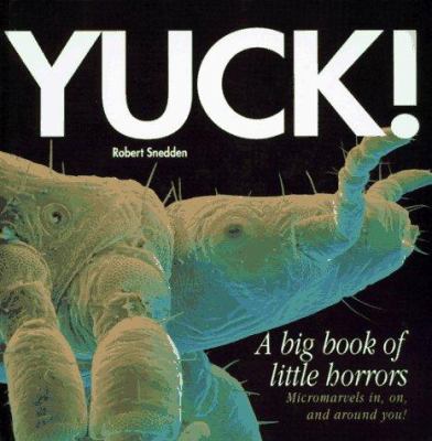 Yuck! : a big book of little horrors