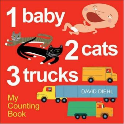 1 baby, 2 cats, 3 trucks : my counting book