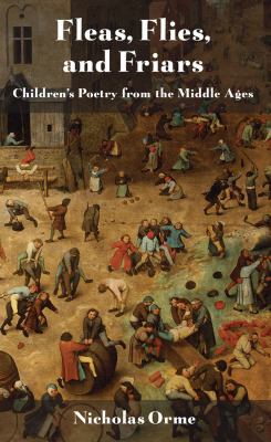 Fleas, flies, and friars : children's poetry from the Middle Ages