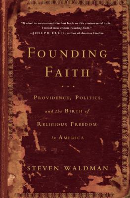 Founding faith : providence, politics, and the birth of religious freedom in America