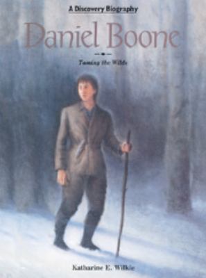 Daniel Boone : taming the wilds