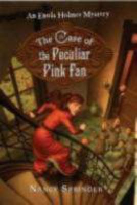 The case of the peculiar pink fan: an Enola Holmes mystery