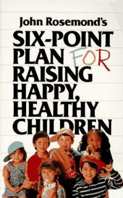 John Rosemond's Six-Point Plan for Raising Happy, Healthy Children