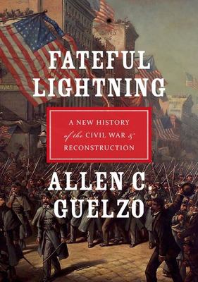 Fateful lightning : a new history of the Civil War & Reconstruction