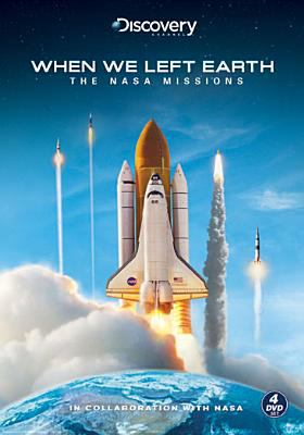 When we left Earth : the NASA missions