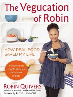 The vegucation of Robin : how real food saved my life