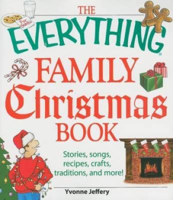 The everything family Christmas book : stories, songs, recipes, crafts, traditions, and more!