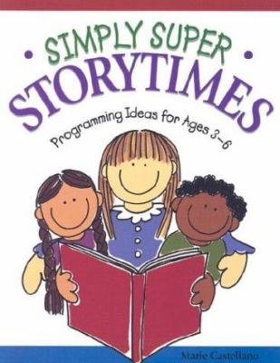 Simply super storytimes : programming ideas for ages 3-6