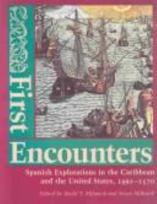 First encounters : Spanish explorations in the Caribbean and the United States, 1492-1570