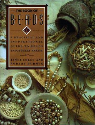 The book of beads : [a practical and inspirational guide to beads and jewelry making]