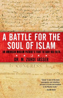 A battle for the soul of Islam : an American-Muslim patriot's fight to save his faith