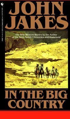 In the big country : the best western stories of John Jakes