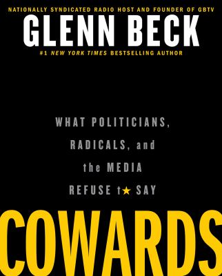 Cowards : what politicians, radicals, and the media refuse to say