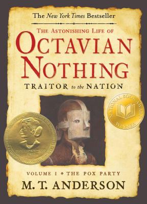 The astonishing life of Octavian Nothing, traitor to the nation: taken from accounts by his own hand and other sundry sources; Volume 1, the Pox Party