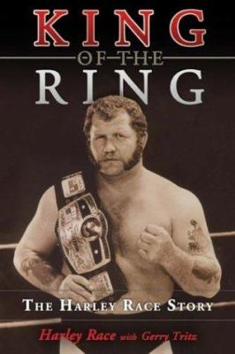 King of the ring : the Harley Race story